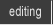 Editing